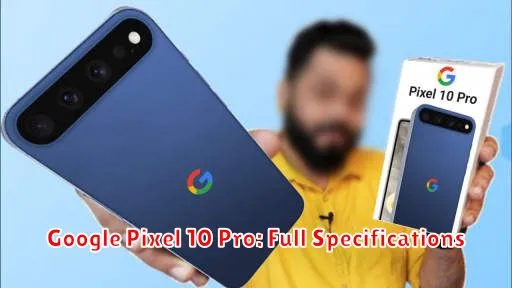 Google Pixel 10 Pro: Full Specifications