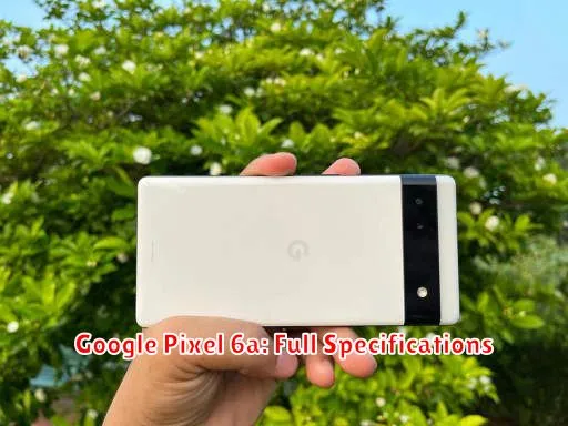 Google Pixel 6a: Full Specifications