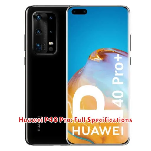 Huawei P40 Pro: Full Specifications