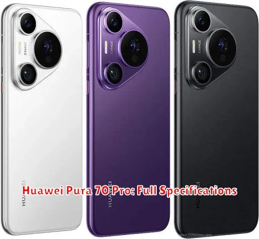 Huawei Pura 70 Pro: Full Specifications