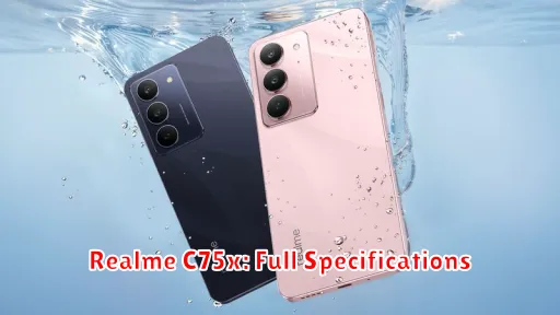 Realme C75x: Full Specifications