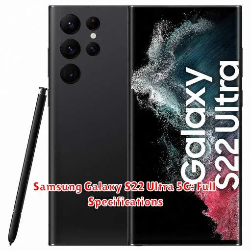 Samsung Galaxy S22 Ultra 5G: Full Specifications