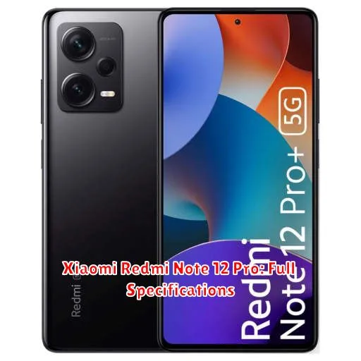 Xiaomi Redmi Note 12 Pro: Full Specifications